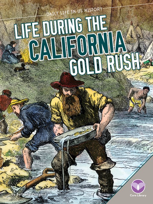 Title details for Life During the California Gold Rush by Bethany Onsgard - Available